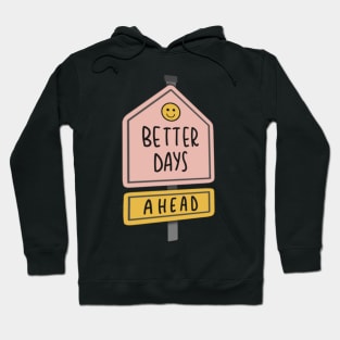 better days ahead Hoodie